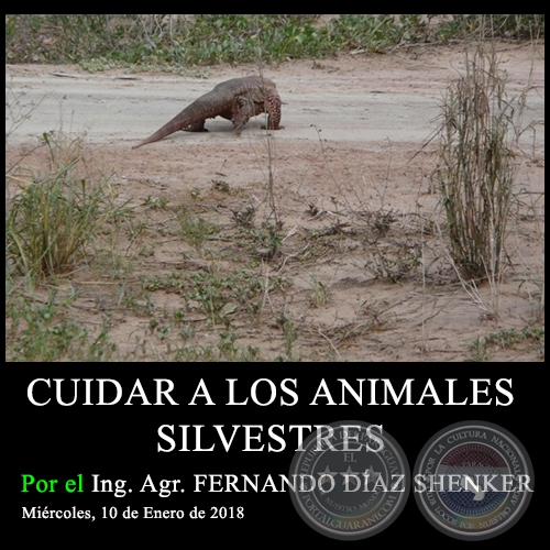 CUIDAR A LOS ANIMALES SILVESTRES - Ing. Agr. FERNANDO DÍAZ SHENKER - Miércoles, 10 de Enero de 2018